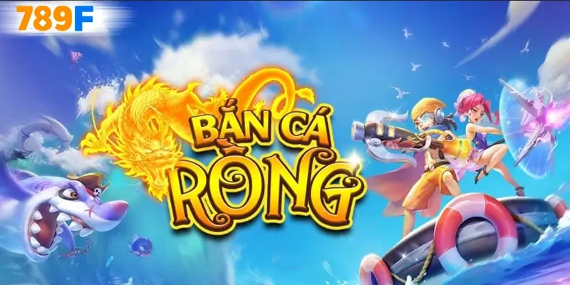 Bắn Cá Rồng – Săn Rồng Khổng Lồ, Nhận Thưởng Hấp Dẫn
